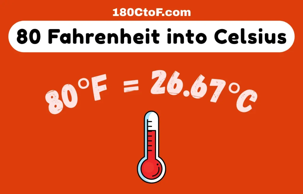 Convert 80 Fahrenheit into Celsius